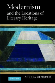 Modernism and the Locations of Literary Heritage