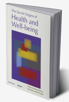 The Social Origins of Health and Well-being