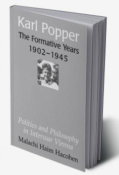 Karl Popper - The Formative Years 1902 1945