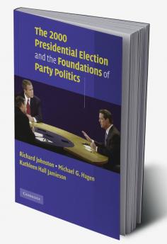 The 2000 Presidential Election and the Foundations of Party Politics