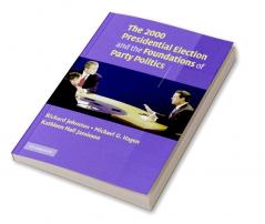 The 2000 Presidential Election and the Foundations of Party Politics
