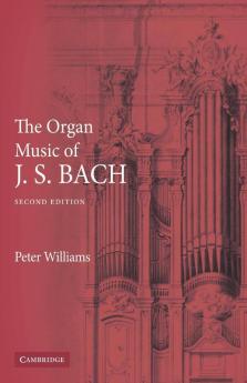 The Organ Music of J. S. Bach