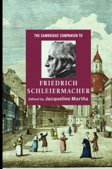 The Cambridge Companion to Friedrich Schleiermacher