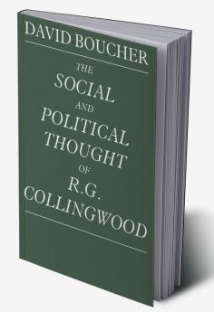 The Social and Political Thought of R. G. Collingwood