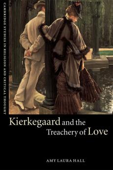 Kierkegaard and the Treachery of Love