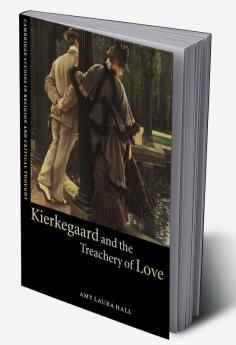 Kierkegaard and the Treachery of Love