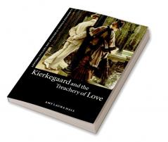 Kierkegaard and the Treachery of Love