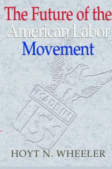 The Future of the American Labor Movement