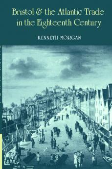 Bristol and the Atlantic Trade in the Eighteenth Century