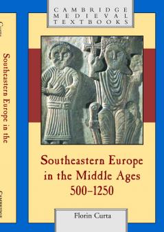 Southeastern Europe in the Middle Ages 500-1250