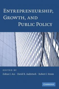 Entrepreneurship Growth and Public Policy