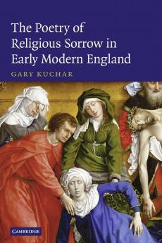 The Poetry of Religious Sorrow in Early Modern England