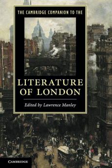 The Cambridge Companion to the Literature of London