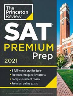 Princeton Review SAT Premium Prep 2021: 8 Practice Tests + Review & Techniques + Online Tools (College Test Preparation)