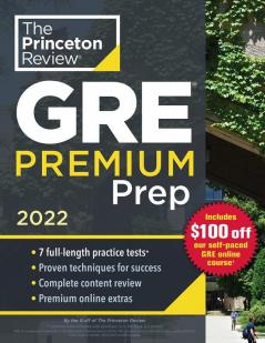 Princeton Review GRE Premium Prep 2022: 7 Practice Tests + Review & Techniques + Online Tools (2022) (Graduate School Test Preparation)