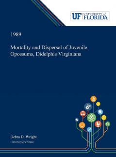 Mortality and Dispersal of Juvenile Opossums Didelphis Virginiana