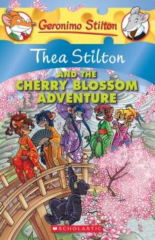 Thea Stilton and The Cherry Blossom Adventure: 06 (Geronimo Stilton)