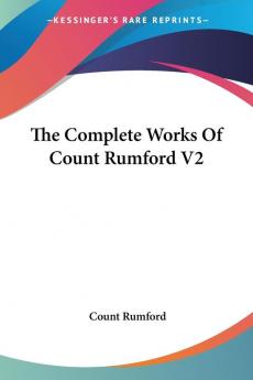 The Complete Works Of Count Rumford: 2