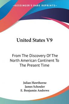 United States: From the Discovery of the North American Continent to the Present Time: 9