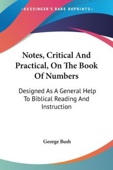 Notes Critical And Practical On The Book Of Numbers: Designed As A General Help To Biblical Reading And Instruction