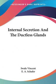 Internal Secretion And The Ductless Glands