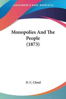 Monopolies And The People 1873