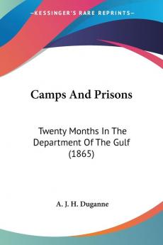 Camps And Prisons: Twenty Months in the Department of the Gulf: Twenty Months In The Department Of The Gulf (1865)