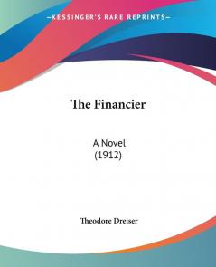 The Financier: A Novel (1912)