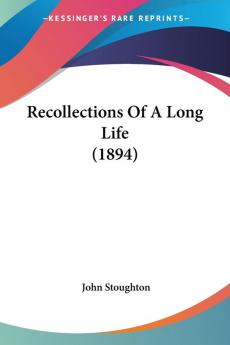 Recollections Of A Long Life