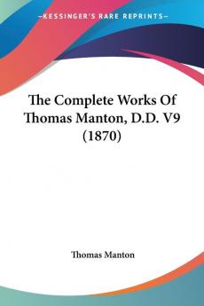 The Complete Works Of Thomas Manton D.D. V9 (1870)