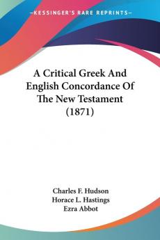 A Critical Greek And English Concordance Of The New Testament