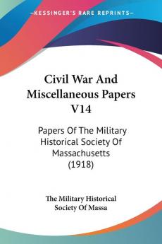 Civil War And Miscellaneous Papers: Papers of the Military Historical Society of Massachusetts: Papers Of The Military Historical Society Of Massachusetts (1918): 14