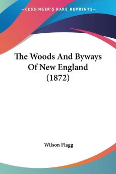 The Woods And Byways Of New England