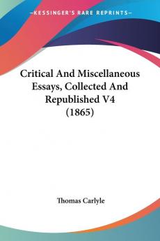 Critical And Miscellaneous Essays Collected And Republished V4 (1865)