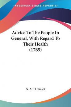 Advice To The People In General With Regard To Their Health