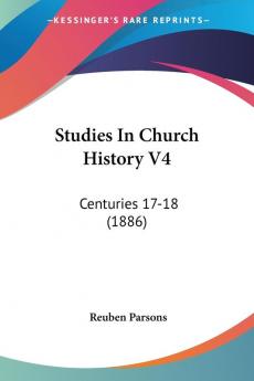 Studies In Church History: Centuries 17-18: Centuries 17-18 (1886): 4