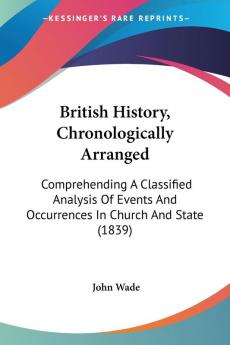 British History Chronologically Arranged: Comprehending A Classified Analysis Of Events And Occurrences In Church And State (1839): 43