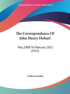 The Correspondence Of John Henry Hobart: May 1808 to February 1811: May 1808 To February 1811 (1912)