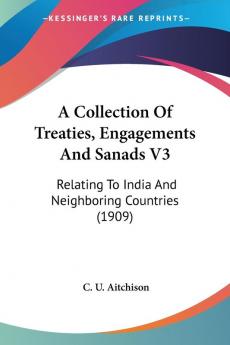 A Collection Of Treaties Engagements And Sanads: Relating to India and Neighboring Countries: Relating To India And Neighboring Countries (1909): 3