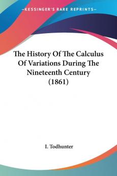 The History Of The Calculus Of Variations During The Nineteenth Century