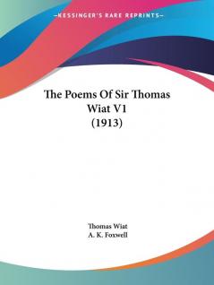 The Poems Of Sir Thomas Wiat 1