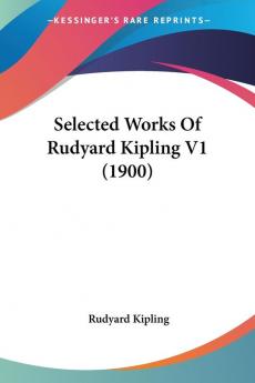 Selected Works Of Rudyard Kipling: 1