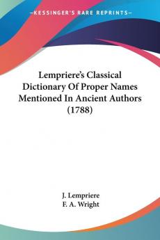 Lempriere's Classical Dictionary Of Proper Names Mentioned In Ancient Authors