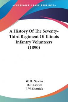 A History Of The Seventy-Third Regiment Of Illinois Infantry Volunteers