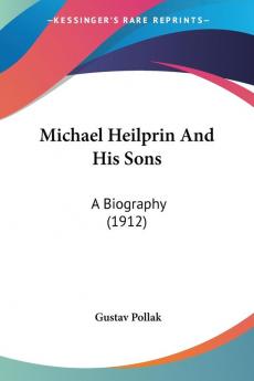 Michael Heilprin And His Sons: A Biography: A Biography (1912)