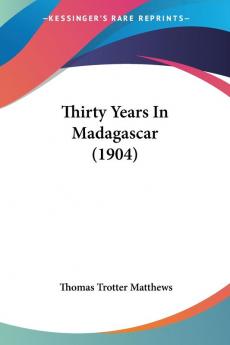 Thirty Years In Madagascar