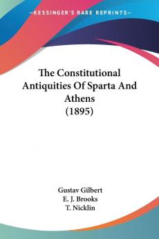 The Constitutional Antiquities Of Sparta And Athens