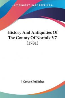 History And Antiquities Of The County Of Norfolk 7