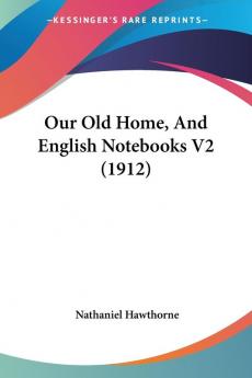 Our Old Home And English Notebooks 2