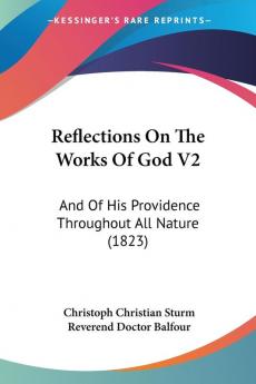 Reflections On The Works Of God: And of His Providence Throughout All Nature: And Of His Providence Throughout All Nature (1823)